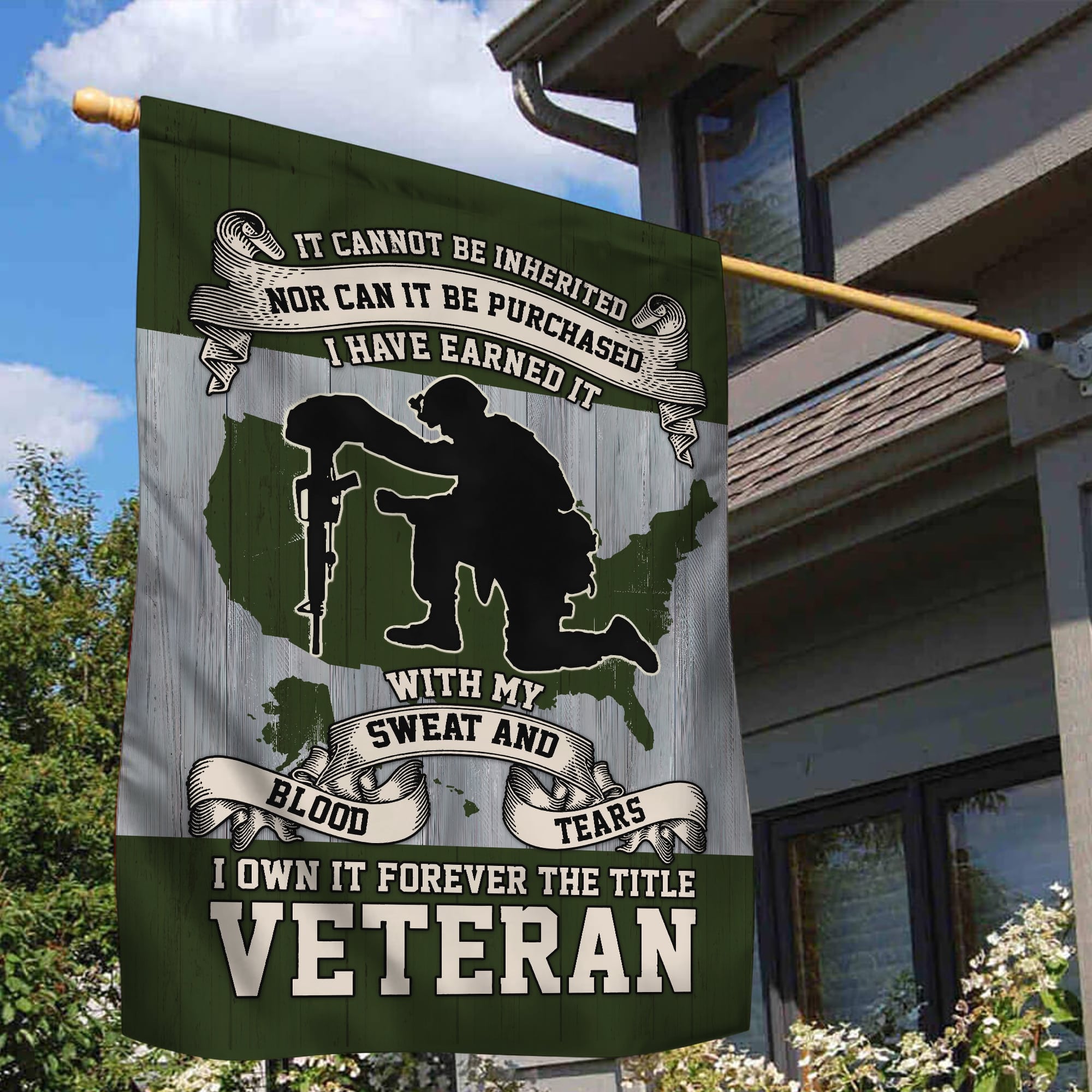 US Veteran Garden Flag - House Flag, I Have Earned It With My Blood Sweat And Tears
