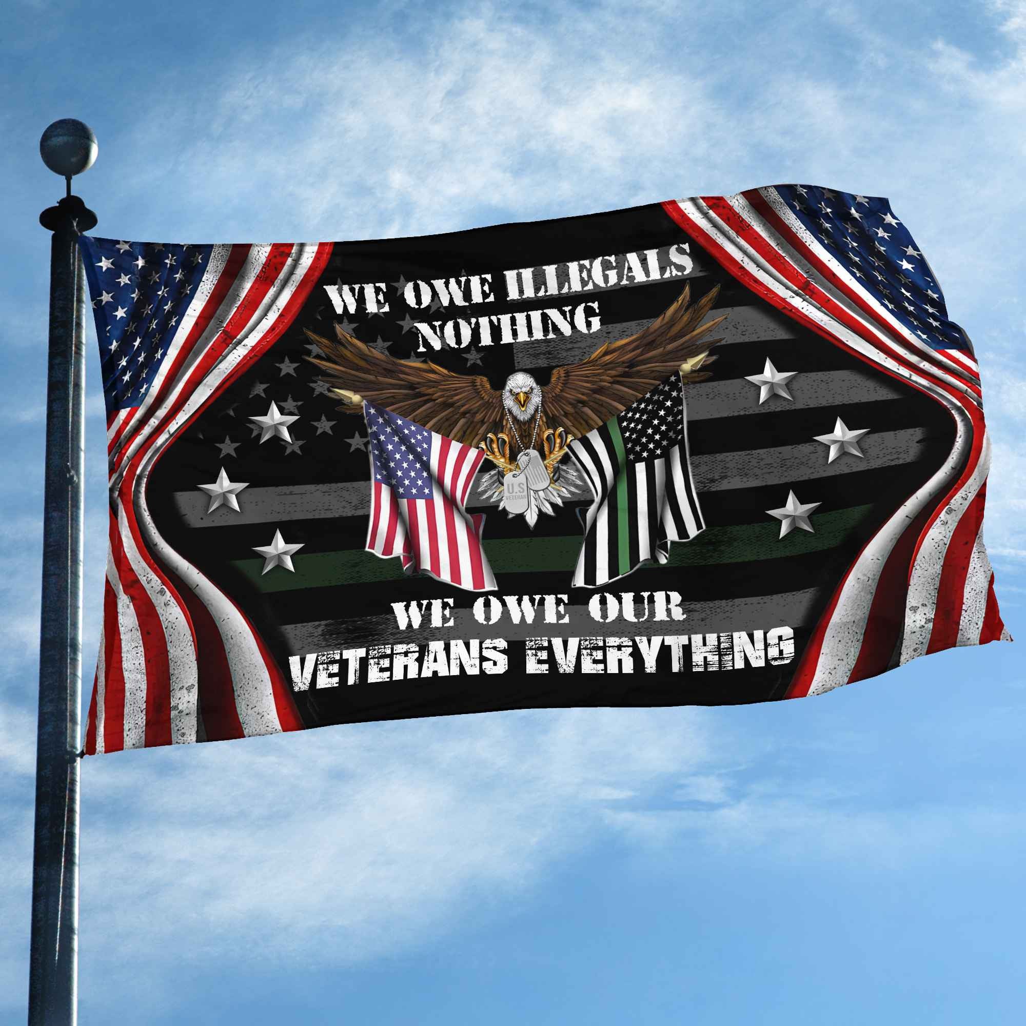 Premium US Veteran Grommet Flag We Owe Our Veterans Everything Gift For Veterans Day, Father's Day, Memorial Day