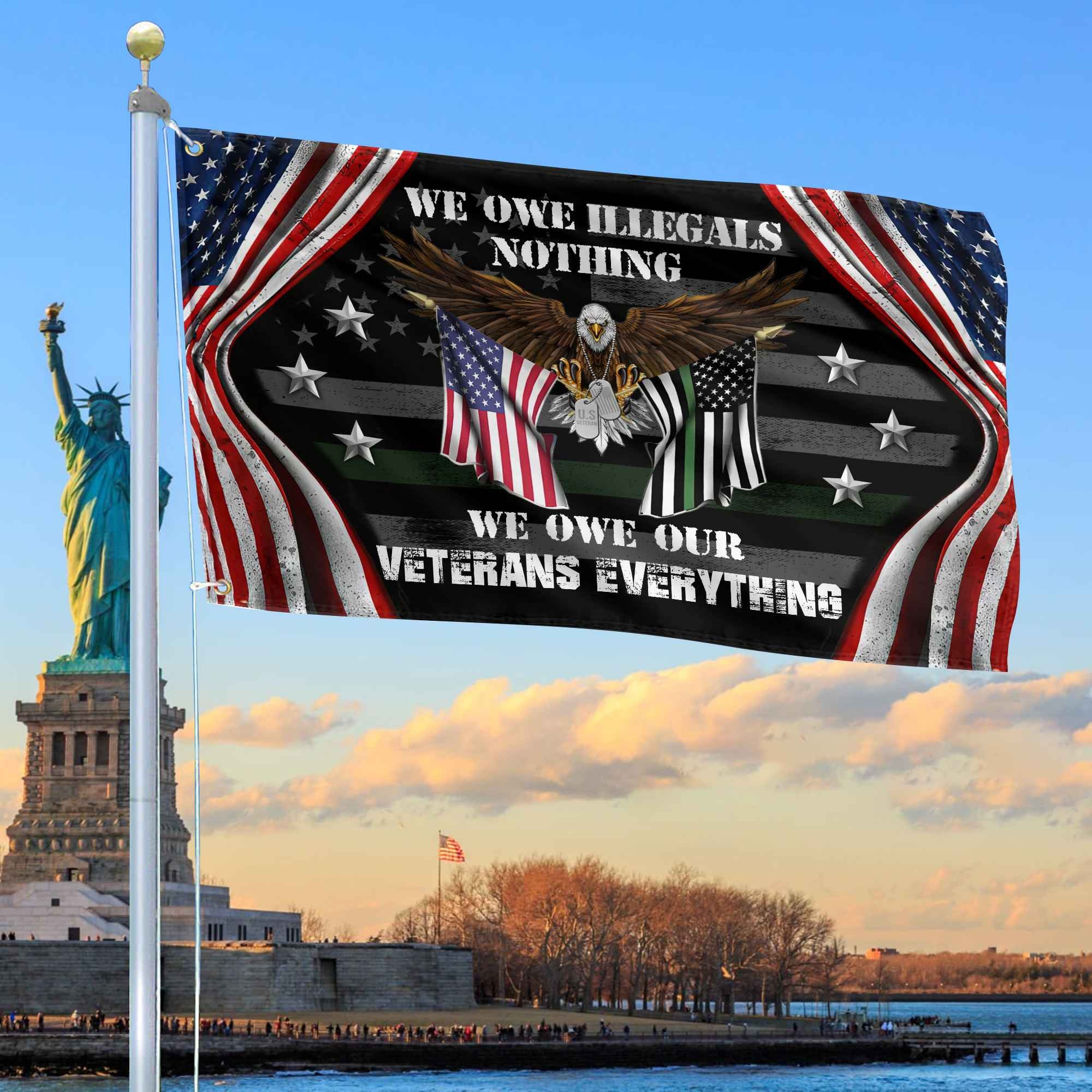 Premium US Veteran Grommet Flag We Owe Our Veterans Everything Gift For Veterans Day, Father's Day, Memorial Day