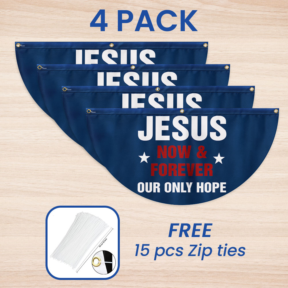 Jesus Now & Forever Our Only Hope Non-Pleated Fan Flag