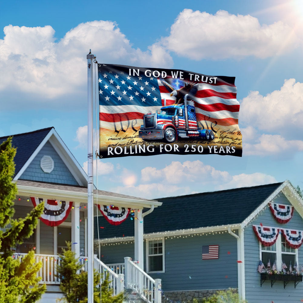 250 Years America Rolling American Grommet Flag, Truck Driver Christ Patriotic Decor