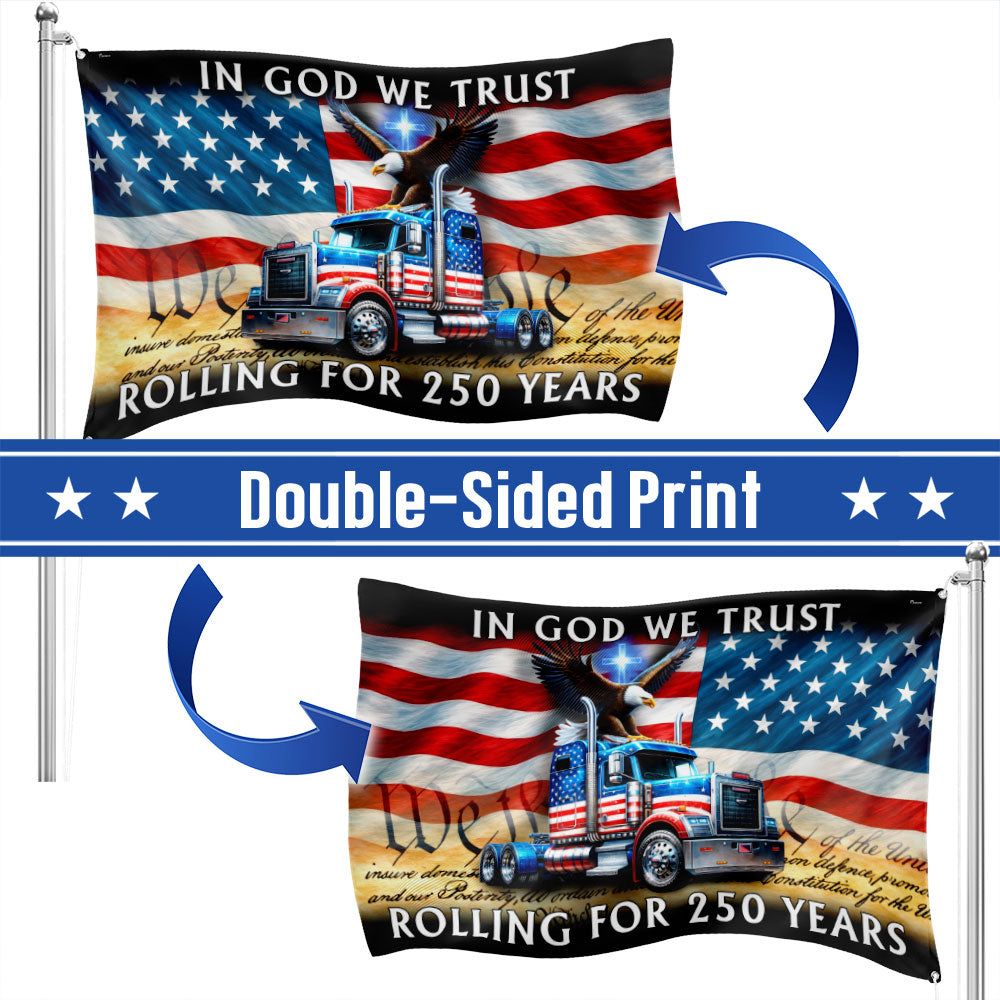 250 Years America Rolling American Grommet Flag, Truck Driver Christ Patriotic Decor