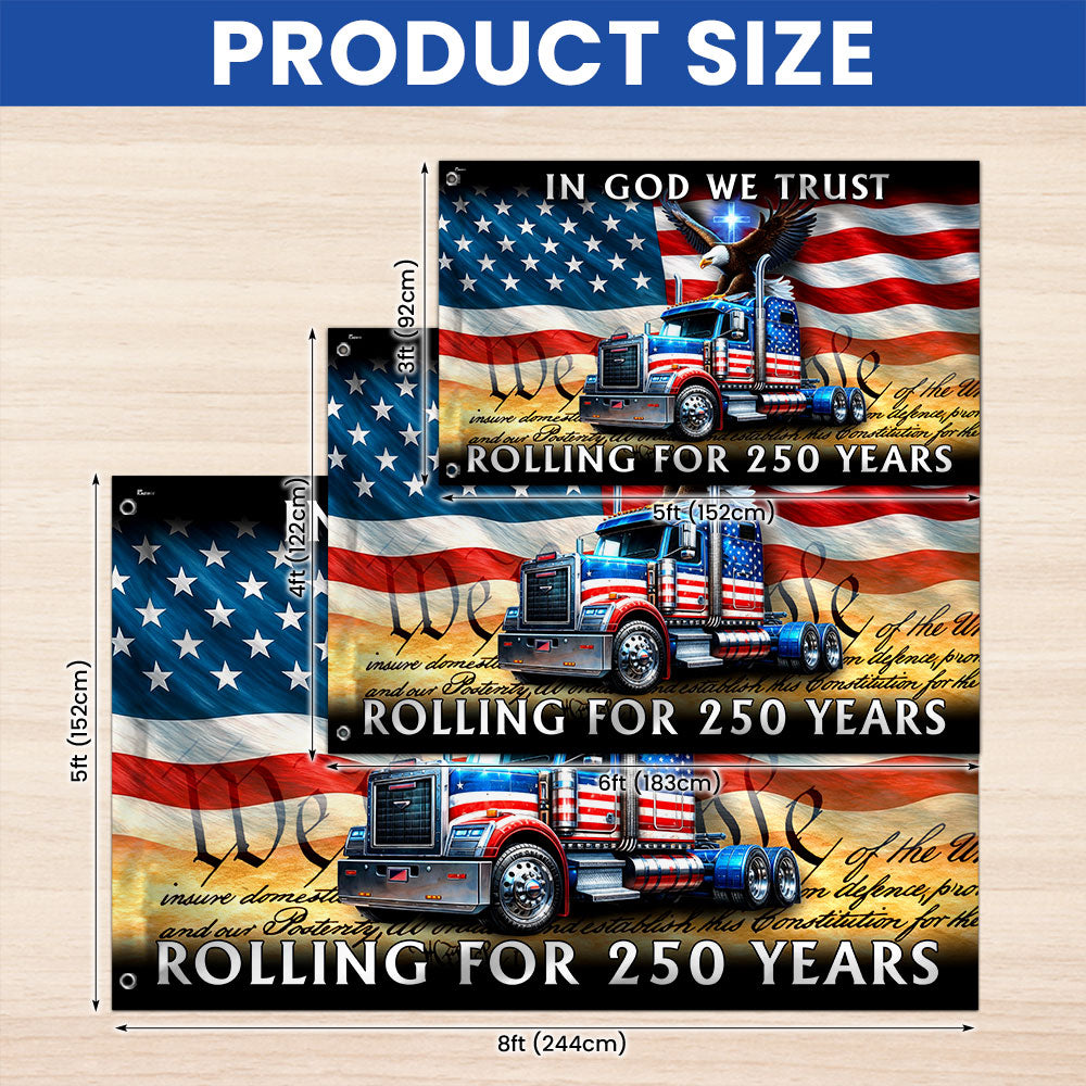 250 Years America Rolling American Grommet Flag, Truck Driver Christ Patriotic Decor