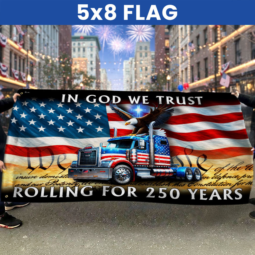 250 Years America Rolling American Grommet Flag, Truck Driver Christ Patriotic Decor
