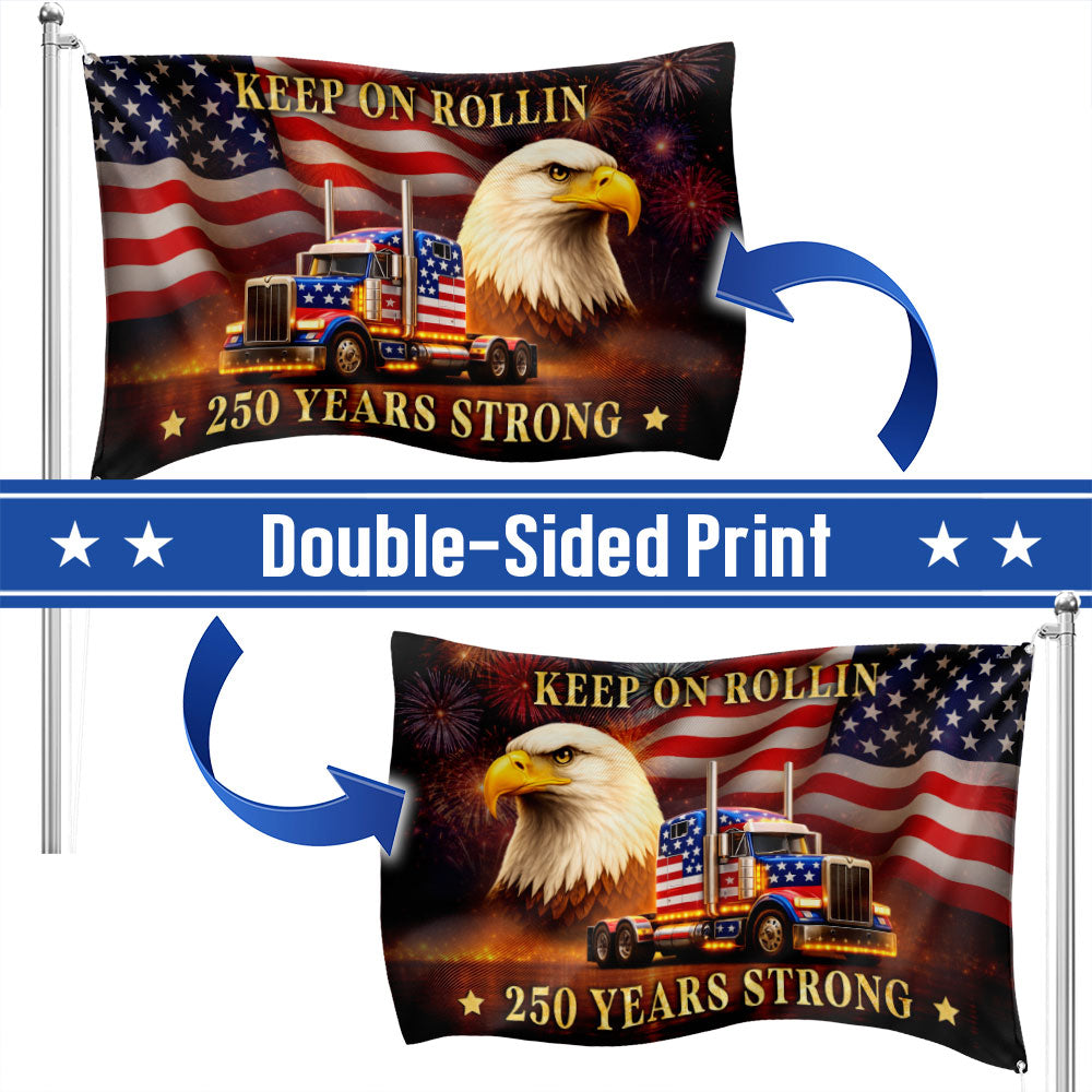 250 Years Strong Patriotic Truck Driver Grommet Flag, USA Keep On Rollin 1776 American Flag