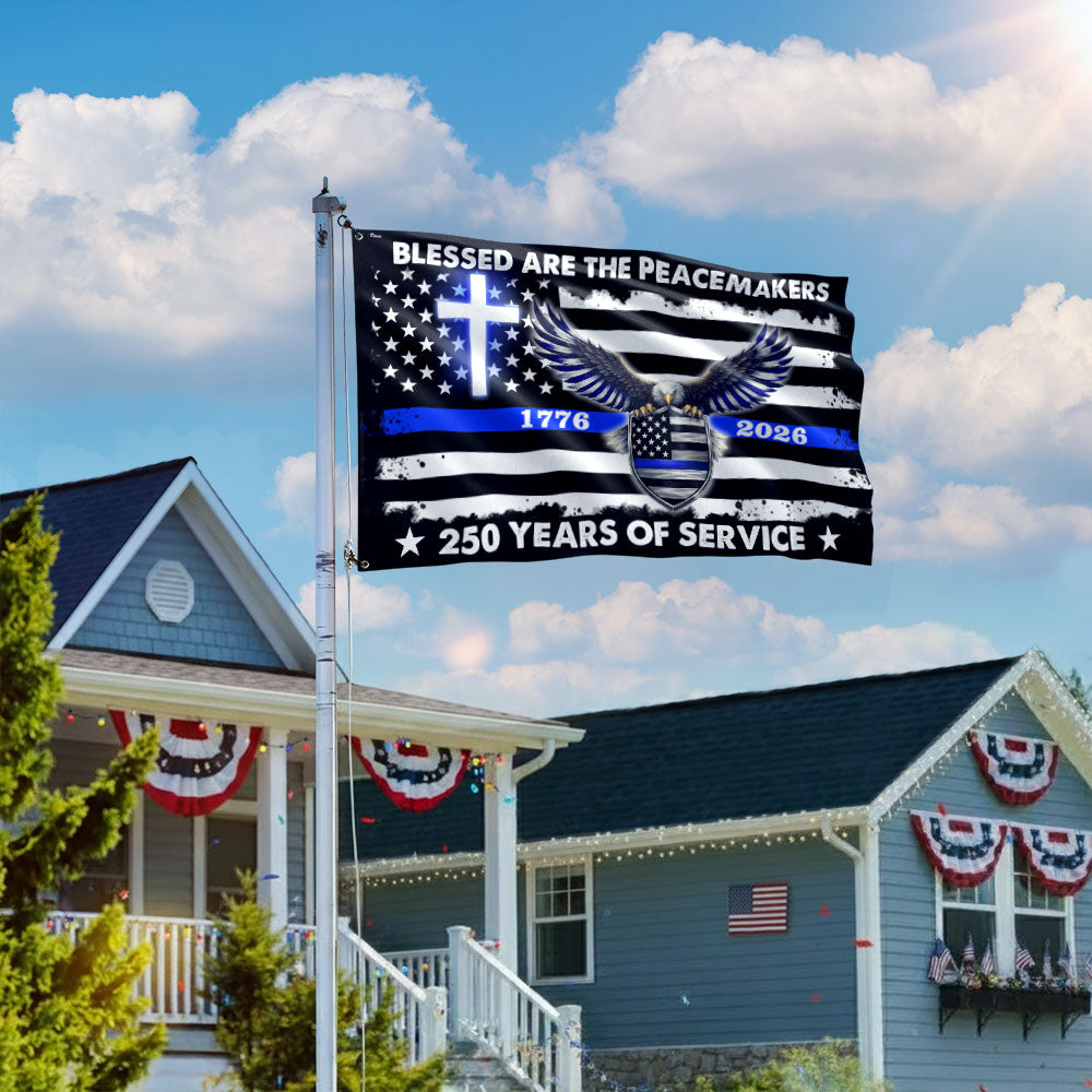 250 Years Police Thin Blue Line Flag, Blessed Peacemakers 1776 2026 Grommet Flag