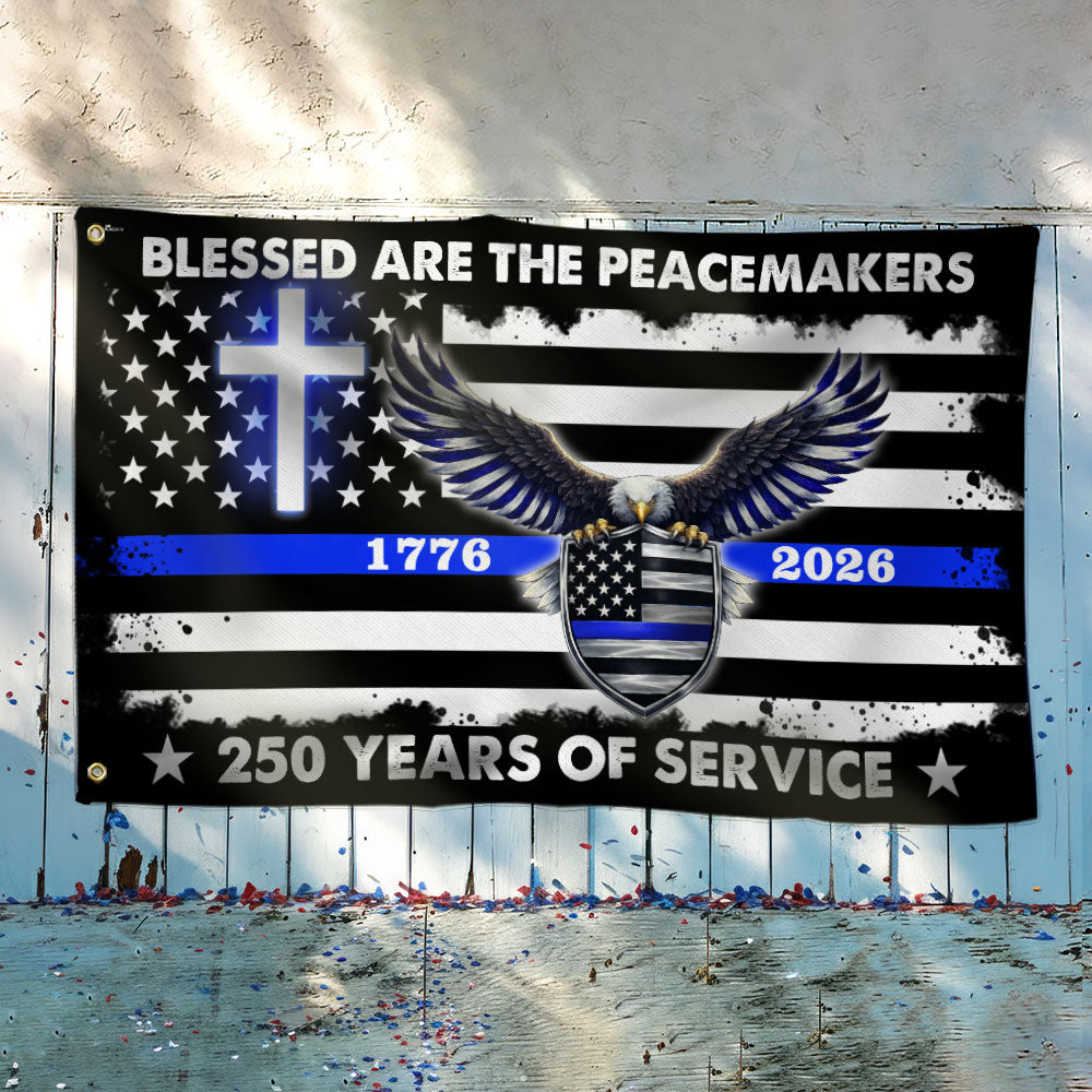 250 Years Police Thin Blue Line Flag, Blessed Peacemakers 1776 2026 Grommet Flag