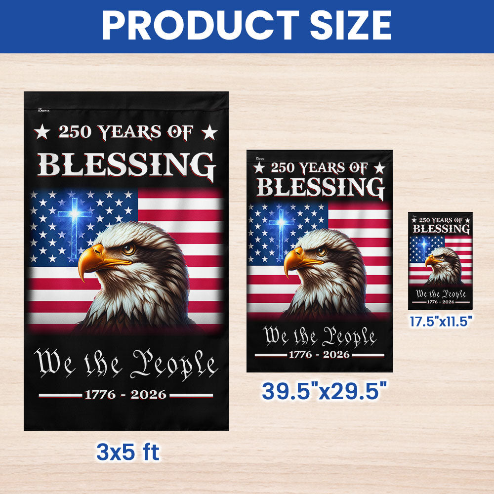 Patriotic 250 Years of Blessing Flag, We The People 1776 2026 American Flag Outdoor Decor