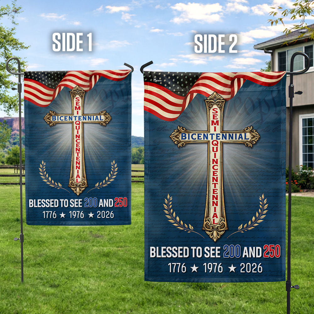 Blessed to see 200 and 250 Christian Garden Flag, Bicentennial Semiquincentennial Patriotic Flag Decor