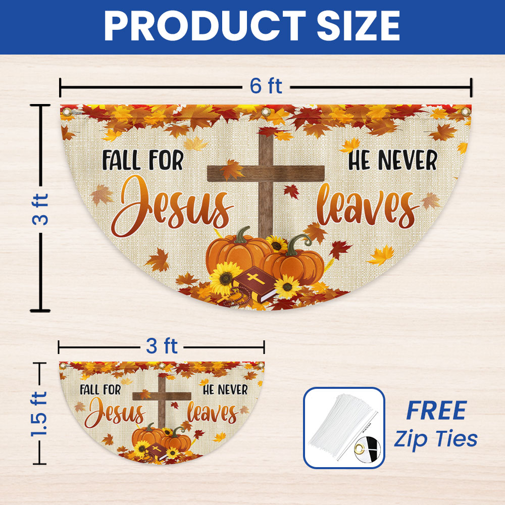 Fall For Jesus He Never Leaves Non-Pleated Fan Flag