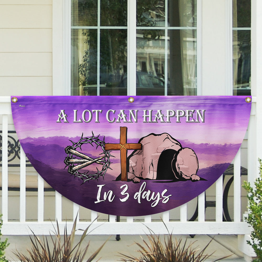 Easter A Lot Can Happen In 3 Days Non-Pleated Fan Flag