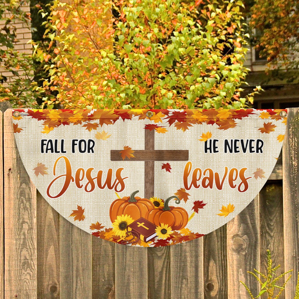 Fall For Jesus He Never Leaves Non-Pleated Fan Flag