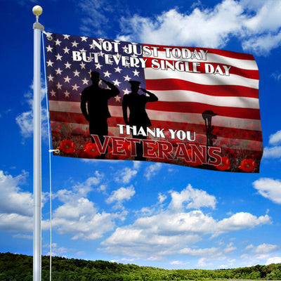 Veteran Grommet Flag Not Just Today But Every Single Day, Thank you