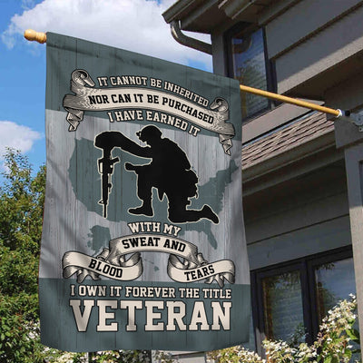 US Veteran Garden Flag - House Flag, I Have Earned It With My Blood Sweat And Tears
