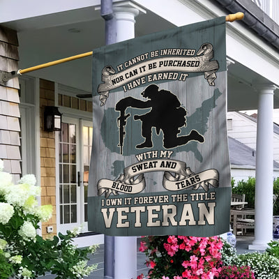 US Veteran Garden Flag - House Flag, I Have Earned It With My Blood Sweat And Tears