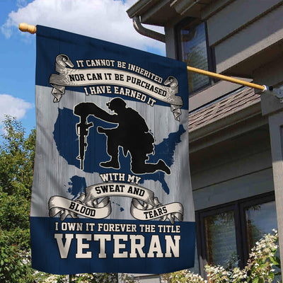 US Veteran Garden Flag - House Flag, I Have Earned It With My Blood Sweat And Tears