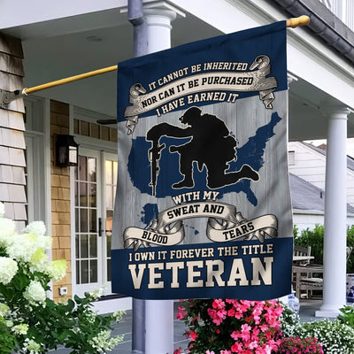 US Veteran Garden Flag - House Flag, I Have Earned It With My Blood Sweat And Tears