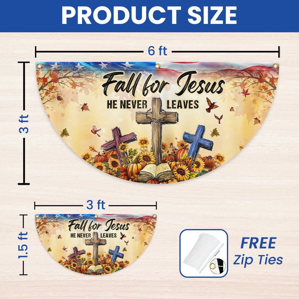 Fall Jesus Flag Fall For Jesus He Never Leaves Non-Pleated Fan Flag