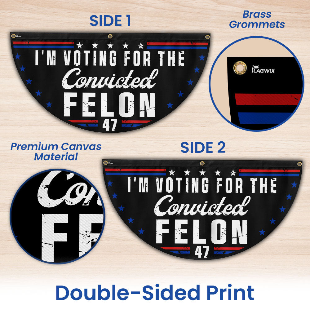 I'm Voting For The Felon 47 Trump Non-Pleated Fan Flag
