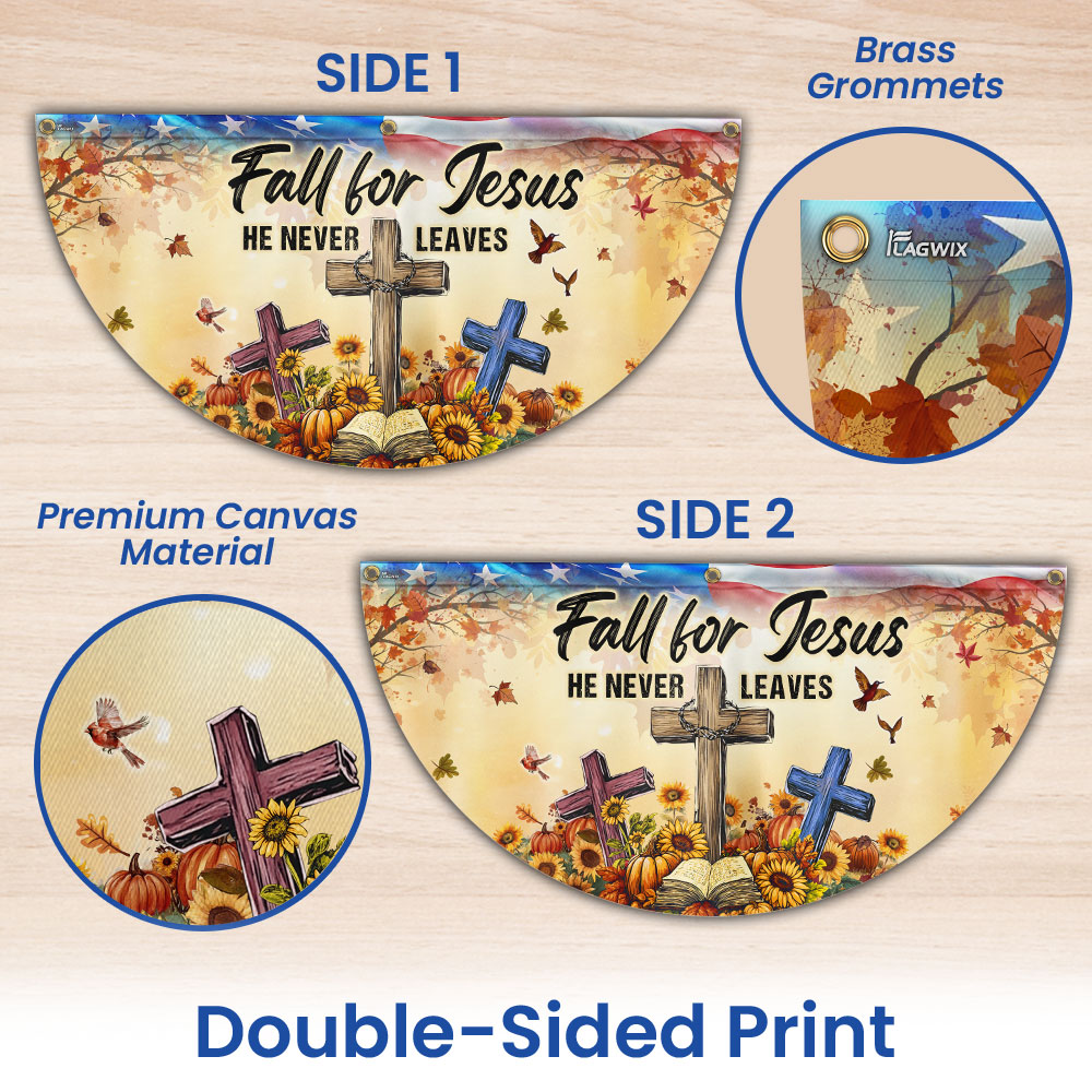 Fall Jesus Flag Fall For Jesus He Never Leaves Non-Pleated Fan Flag