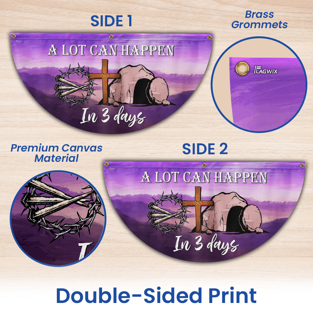 Easter A Lot Can Happen In 3 Days Non-Pleated Fan Flag