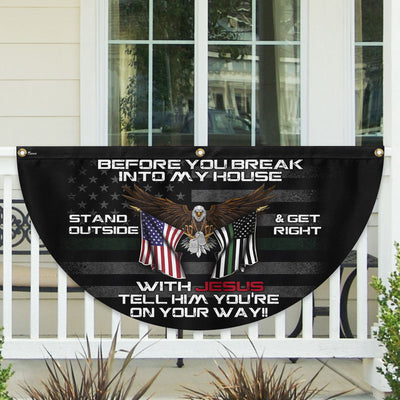 Veterans Day Flag, Patriotic Before You Break Into My House Stand Outside Get Right With Jesus Veteran Non - Pleated Fan Flag