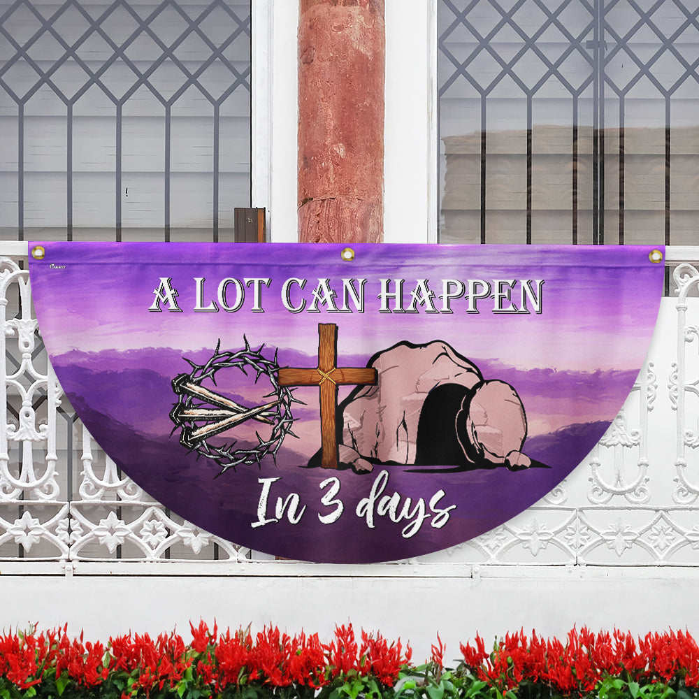 Easter A Lot Can Happen In 3 Days Non-Pleated Fan Flag