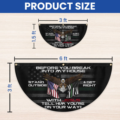 Veterans Day Flag, Patriotic Before You Break Into My House Stand Outside Get Right With Jesus Veteran Non - Pleated Fan Flag