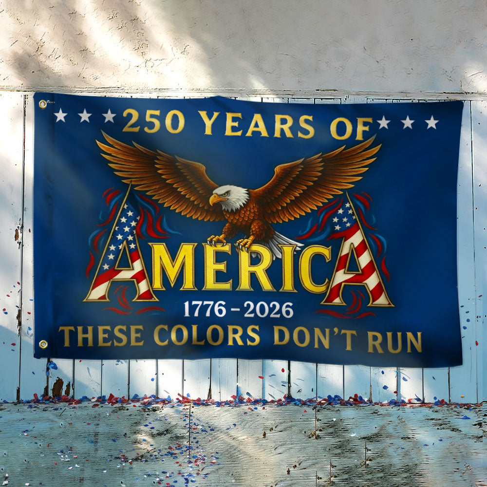 250 Years of America These Colors Don't Run Patriotic Grommet Flag
