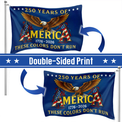250 Years of America These Colors Don't Run Patriotic Grommet Flag