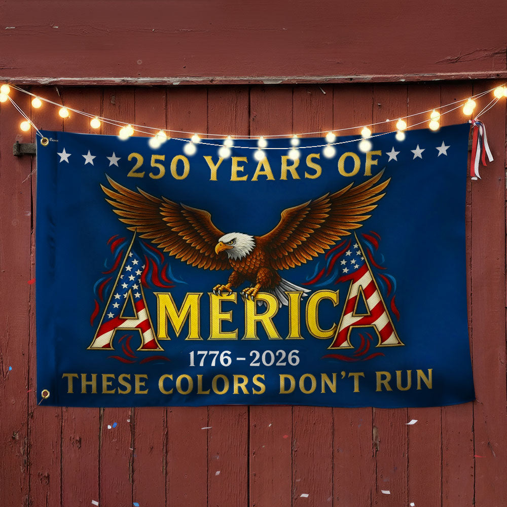 250 Years of America These Colors Don't Run Patriotic Grommet Flag