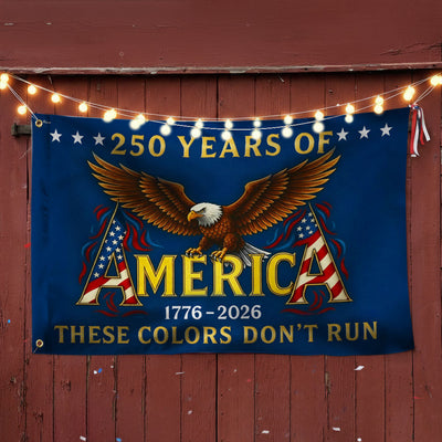 250 Years of America These Colors Don't Run Patriotic Grommet Flag