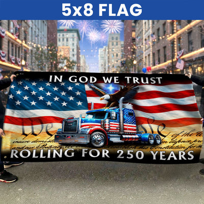 250 Years America Rolling American Grommet Flag, Truck Driver Christ Patriotic Decor