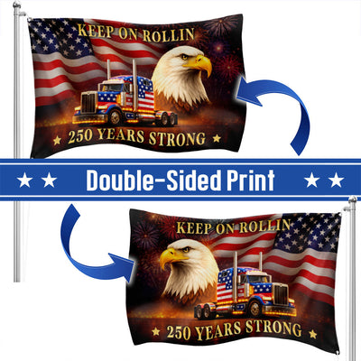 250 Years Strong Patriotic Truck Driver Grommet Flag, USA Keep On Rollin 1776 American Flag