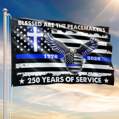 250 Years Police Thin Blue Line Flag, Blessed Peacemakers 1776 2026 Grommet Flag