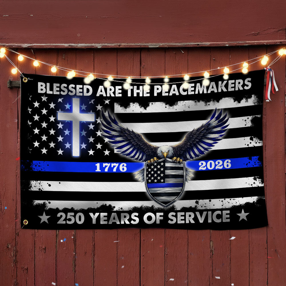 250 Years Police Thin Blue Line Flag, Blessed Peacemakers 1776 2026 Grommet Flag