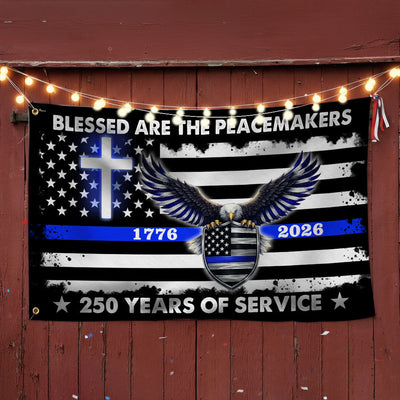 250 Years Police Thin Blue Line Flag, Blessed Peacemakers 1776 2026 Grommet Flag