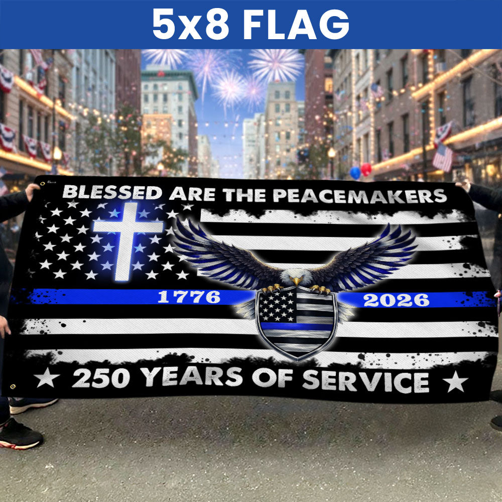 250 Years Police Thin Blue Line Flag, Blessed Peacemakers 1776 2026 Grommet Flag