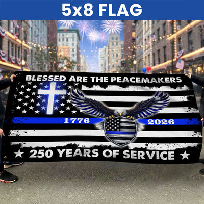 250 Years Police Thin Blue Line Flag, Blessed Peacemakers 1776 2026 Grommet Flag