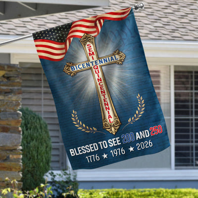 Blessed to see 200 and 250 Christian Garden Flag, Bicentennial Semiquincentennial Patriotic Flag Decor