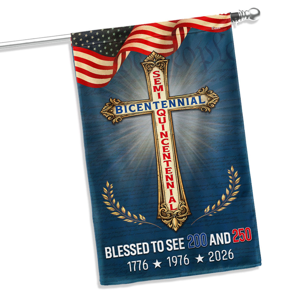 Blessed to see 200 and 250 Christian Garden Flag, Bicentennial Semiquincentennial Patriotic Flag Decor