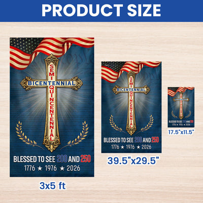 Blessed to see 200 and 250 Christian Garden Flag, Bicentennial Semiquincentennial Patriotic Flag Decor