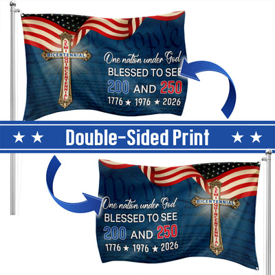 One Nation Under God Blessed to see 200 and 250 Flag, Bicentennial Semiquincentennial Christian Flag