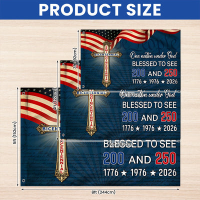 One Nation Under God Blessed to see 200 and 250 Flag, Bicentennial Semiquincentennial Christian Flag