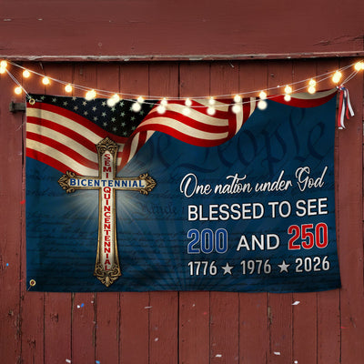One Nation Under God Blessed to see 200 and 250 Flag, Bicentennial Semiquincentennial Christian Flag