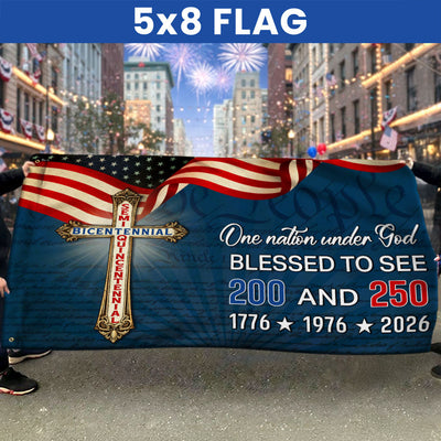 One Nation Under God Blessed to see 200 and 250 Flag, Bicentennial Semiquincentennial Christian Flag