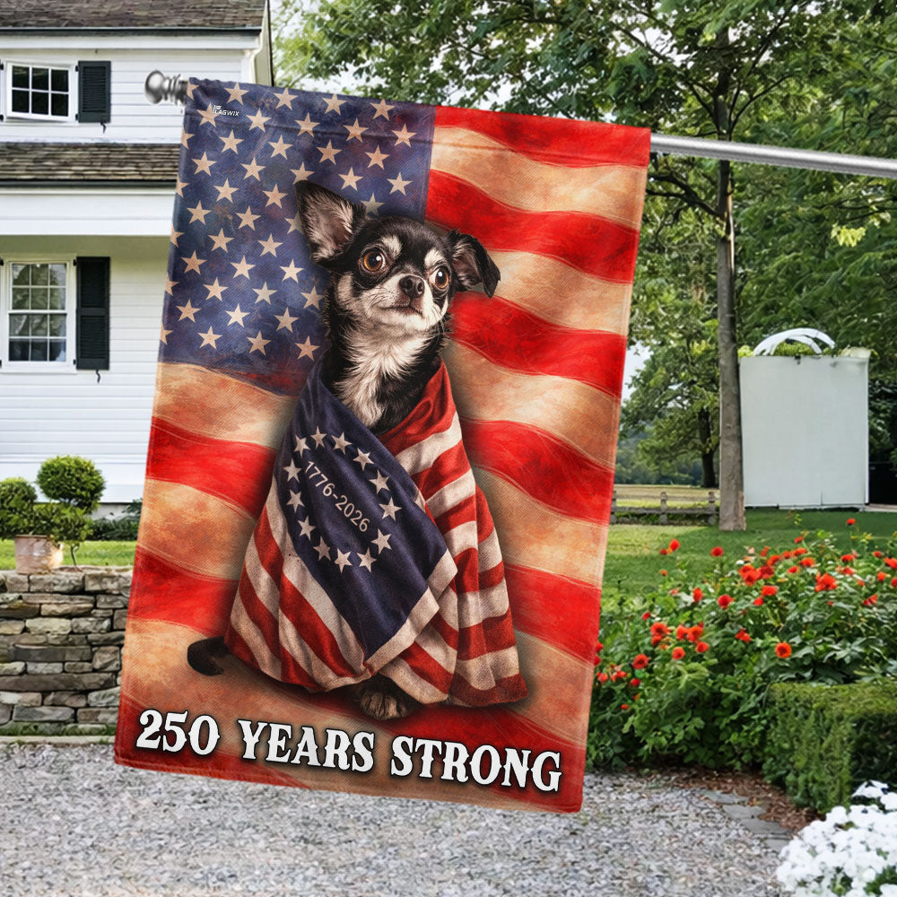 Chihuahua American Patriot Flag, 250 Years Strong Dog US Flag