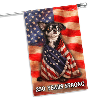 Chihuahua American Patriot Flag, 250 Years Strong Dog US Flag