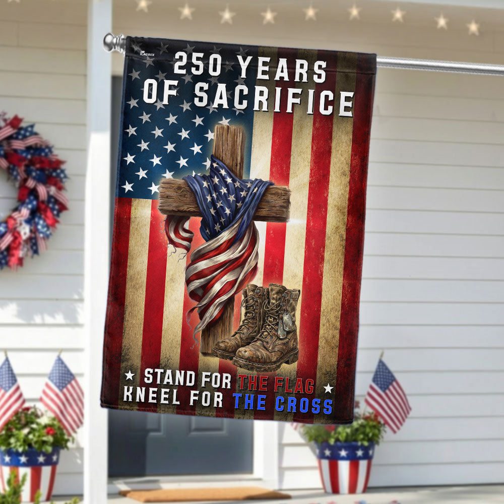 250 Years of Sacrifice Flag, Stand For The Flag Kneel For The Cross Decor