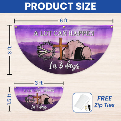 Easter A Lot Can Happen In 3 Days Non-Pleated Fan Flag